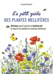 Le Petit Guide Des Plantes Mellifères ; 90 Ficges Pour Favoriser La Biodiversité Et Nourrir Les Abeilles Et Insectes Buttineurs