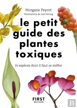Bertrand.pt - Le Petit Guide Des Plantes Toxiques : 70 Espèces Dont Il Faut Se Méfier