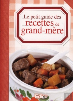 Bertrand.pt - Le Petit Guide Des Recettes De Grand-Mere