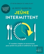 Le Petit Guide Du Jeune Intermittent - 77 Recettes Simples Et Savoureuses Pour Perdre Du Poids
