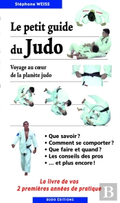 Le Petit Guide Du Judo : Livre De Vos 2 Premieres Annees De Pratique