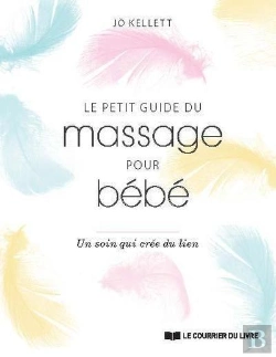 Bertrand.pt - Le Petit Guide Du Massage Pour Bébé ; Un Soin Qui Crée Du Lien