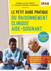 Le Petit Guide Du Raisonnement Clinique Aide-Soignant - Ifas - Methodologie Pas A Pas De La Demarche