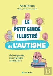 Le Petit Guide Illustré De L'Autisme : (Se) Comprendre, (Se) Reconnaître Et Vivre Avec !