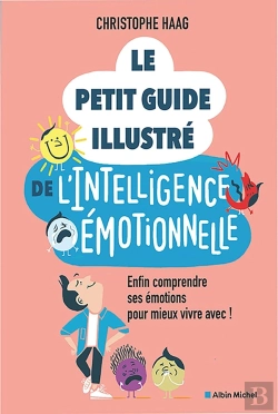 Bertrand.pt - Le Petit Guide Illustré De L'Intelligence Émotionnelle : Enfin Comprendre Ses Émotions Pour Mieux Vivre Avec !