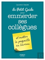 Le Petit Guide Pour Emmerder Ses Collègues