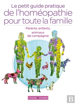 Bertrand.pt - Le Petit Guide Pratique De L'Homéopathie Pour Toute La Famille : Parents, Enfants, Animaux De Compagnie