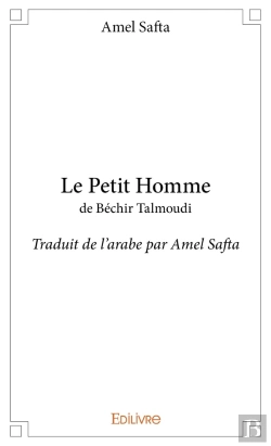 Bertrand.pt - Le Petit Homme De Béchir Talmoudi : Traduit De L'Arabe Par Amel Safta