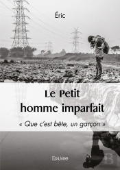 Le Petit Homme Imparfait : « Que C'Est Bête, Un Garçon »