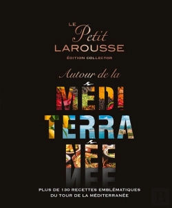 Bertrand.pt - Le Petit Larousse Autour De La Méditerranée : Plus De 130 Recettes Emblématiques Du Tour De La Méditerranée