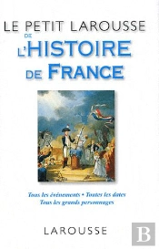 Le Petit Larousse De L'Histoire De France