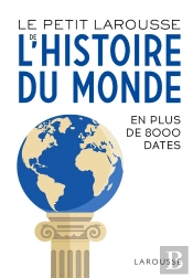 Le Petit Larousse De L'Histoire Du Monde