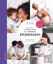Le Petit Larousse Des Futures Mamans : Votre Grossesse Mois Après Mois