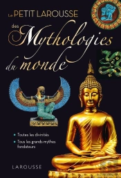 Le Petit Larousse Des Mythologies Du Monde