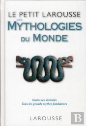 Le Petit Larousse Des Mythologies Du Monde
