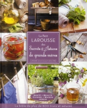 Le Petit Larousse Des Secrets Et Astuces De Grands-Mères