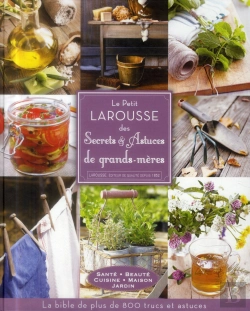 Bertrand.pt - Le Petit Larousse Des Secrets Et Astuces De Grands-Mères