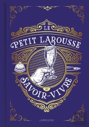 Le Petit Larousse Du Savoir-Vivre