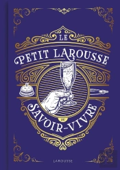 Le Petit Larousse Du Savoir-Vivre