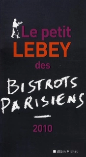 Le Petit Lebey Des Bistrots Parisiens (Édition 2010)
