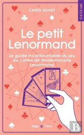 Le Petit Lenormand: Le Guide Incontournable Du Jeu De Cartes De Mademoiselle Lenormand