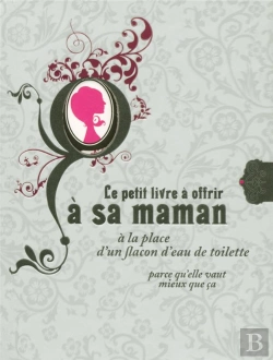 Bertrand.pt - Le Petit Livre À Offrir À Sa Maman À La Place D'Un Flacon D'Eau De Toilette Parce Qu'Elle Vaut Mieux Que Ça