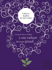 Le Petit Livre A Offrir A Son Enfant Devenu Grand