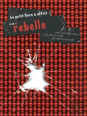 Le Petit Livre À Offrir À Un(E) Rebelle