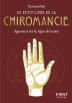 Le Petit Livre De La Chiromancie : Apprenez À Lire Les Lignes De La Main
