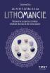 Le Petit Livre De La Lithomancie : Découvrez Ce Que Les Cristaux Révèlent De Vous Et De Votre Avenir