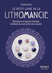 Le Petit Livre De La Lithomancie : Découvrez Ce Que Les Cristaux Révèlent De Vous Et De Votre Avenir