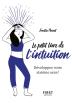 Le Petit Livre De L'Intuition ; Développez Votre Sixième Sens !