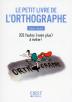 Le Petit Livre De L'Orthographe ; 202 Fautes (Voire Plus) À Éviter !
