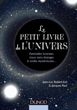 Bertrand.pt - Le Petit Livre De L'Univers ; Astéroïdes Funestes, Trous Noirs Étranges Et Ondes Mystérieuses...