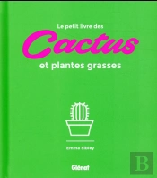 Le Petit Livre Des Cactus Et Plantes Grasses