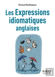Le Petit Livre Des Expressions Idiomatiques Anglaises, 2e Ed