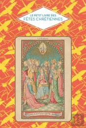 Le Petit Livre Des Fêtes Chrétiennes