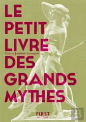 Le Petit Livre Des Grands Mythes (2e Édition)