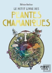 Le Petit Livre Des Plantes Chamaniques