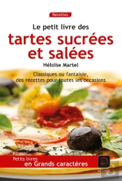 Le Petit Livre Des Tartes Salees Et Sucrees (Grands Caracteres)