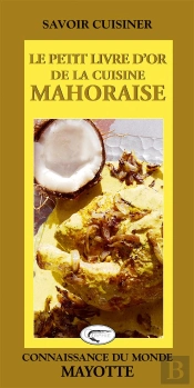 Le Petit Livre D'Or De La Cuisine Mahoraise