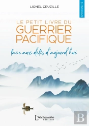 Le Petit Livre Du Guerrier Pacifique : Face Aux Défis D'Aujourd'Hui