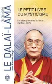 Le Petit Livre Du Mysticisme : Les Enseignements Essentiels Du Dalaï-Lama