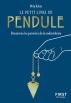 Le Petit Livre Du Pendule : Découvrez Les Pouvoirs De La Radiesthésie