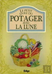 Le Petit Livre Du Potager Avec La Lune