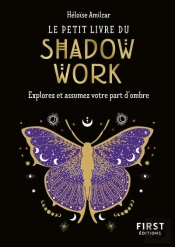Le Petit Livre Du Shadow Work : Explorez Et Assumez Votre Part D'Ombre