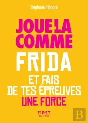 Le Petit Livre - Jour-Là Comme Frida Et Fais De Tes Épreuves Une Force
