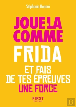Bertrand.pt - Le Petit Livre - Jour-Là Comme Frida Et Fais De Tes Épreuves Une Force