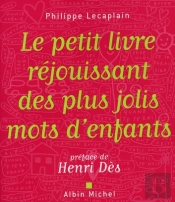 Le Petit Livre Réjouissant Des Plus Jolis Mots D'Enfants