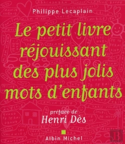 Bertrand.pt - Le Petit Livre Réjouissant Des Plus Jolis Mots D'Enfants